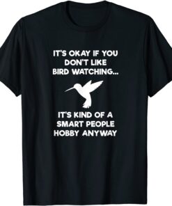 Bird Watching Funny Bird Watcher Smart People Tee Shirt