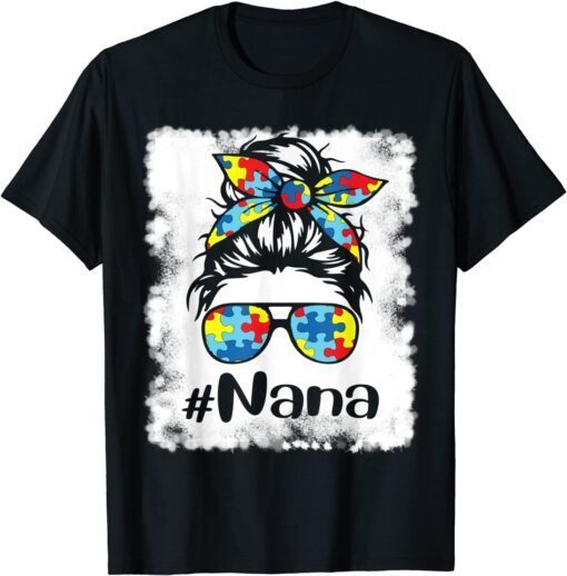 Bleached Autism Awareness Messy Bun Nana Support Autistic Tee Shirt