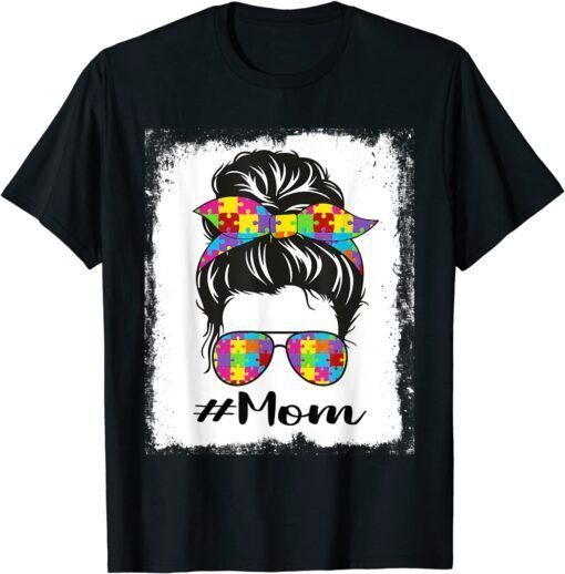 Bleached Autism Mom Messy Bun Autism Awareness Support Tee Shirt