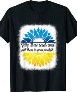 Bleached Take These Seeds and Put Them in Your Pockets Peace Ukraine T-Shirt