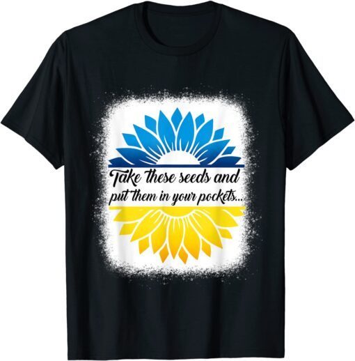 Bleached Take These Seeds and Put Them in Your Pockets Peace Ukraine T-Shirt