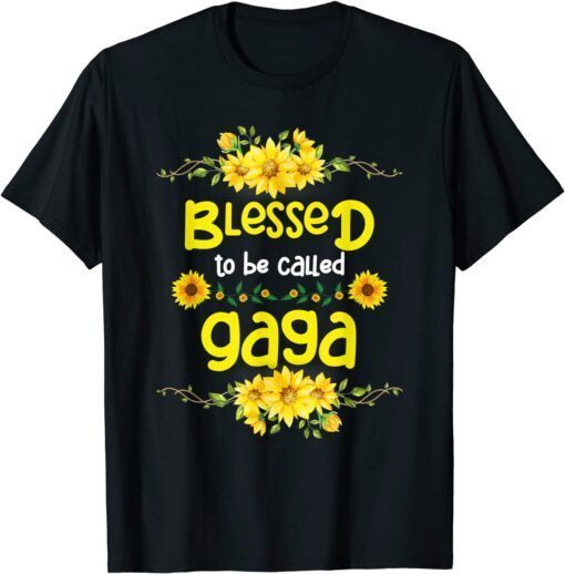 Blessed To Be Called Gaga Mothers Day Sunflower Gaga Tee Shirt