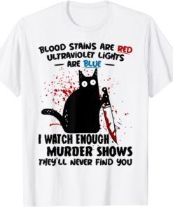 Blood Stains are Red Ultraviolet Lights are Blue Cat Tee Shirt