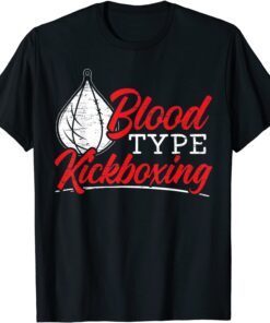 Blood Type Kickboxing Kickboxer Combat Fighting MMA Tee Shirt