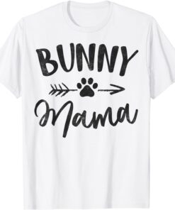 Bunny Mama Animal Lovers Pet Owner Rabbit Mom Tee Shirt