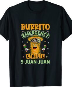 Burrito Emergency Call 9 Juan Cinco De Mayo Tee Shirt