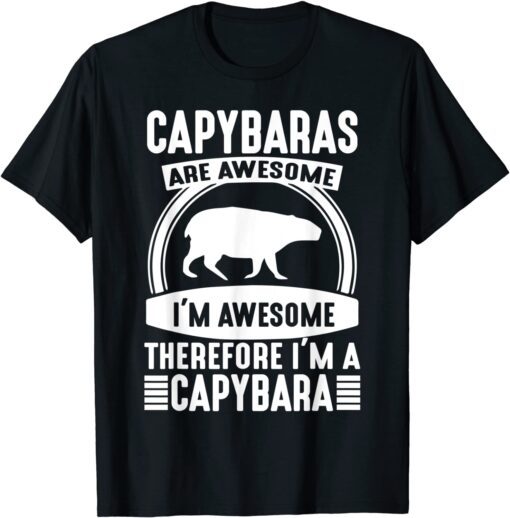 Capybaras Are Awesome I'm A Capybara Cute Animal Art Fun Tee Shirt