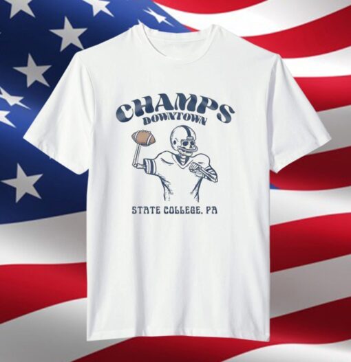 Champs Downtown State College . PA Tee Shirt