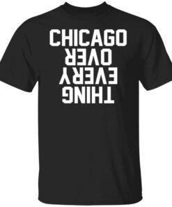 Chicago Over Everything Tee Shirt