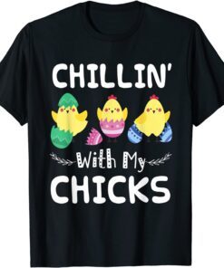 Chillin' With My Chicks Easter Day Tee Shirt