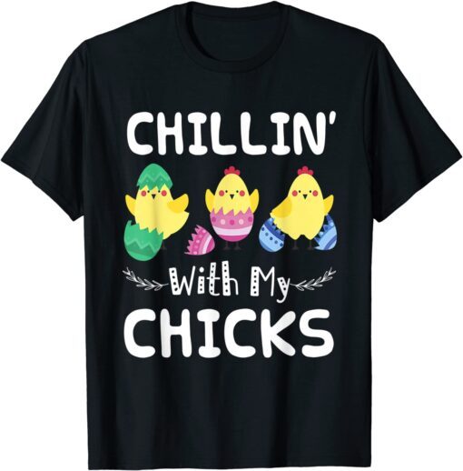 Chillin' With My Chicks Easter Day Tee Shirt