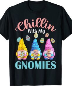 Chillin' With My Gnomies Easter Egg Happy Easter Day Gnome Tee Shirt