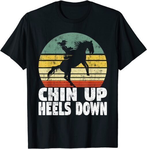 Chin Up Heels Down Horse Riding Equestrian Horse Rider T-Shirt