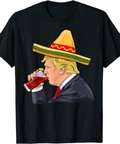 Cinco de Mayo Donald Trump Drinking Michelada Sombrero Tee Shirt