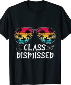 Class Dismissed Summer Sunglasses Last Day Of School Teacher Tee Shirt