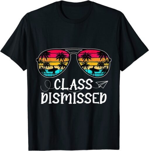 Class Dismissed Summer Sunglasses Last Day Of School Teacher Tee Shirt