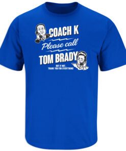 Coach K Call Tom Brady for Duke Basketball Tee Shirt