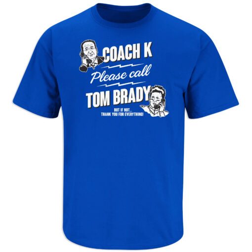 Coach K Call Tom Brady for Duke Basketball Tee Shirt