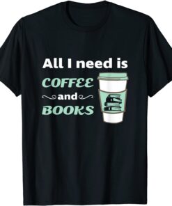 Coffee Book Lover Reading Teacher Bookworm Bookstore Tee Shirt