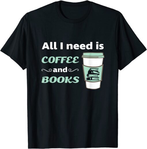 Coffee Book Lover Reading Teacher Bookworm Bookstore Tee Shirt