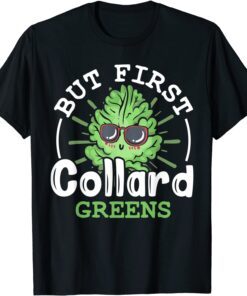 Collard Greens Recipe Plants Seasoning Vegatables Kale Tee Shirt