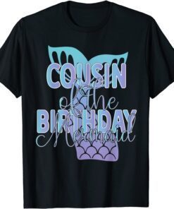 Cousin Of The Birthday Mermaid Family Matching Tee Shirt