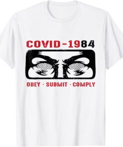 Covid-1984 Obey Submit Comply T-Shirt
