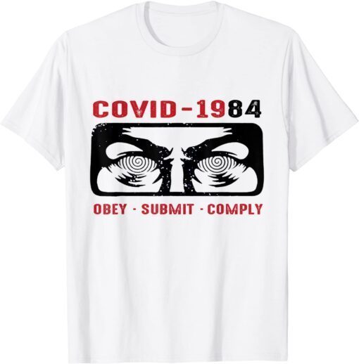 Covid-1984 Obey Submit Comply T-Shirt