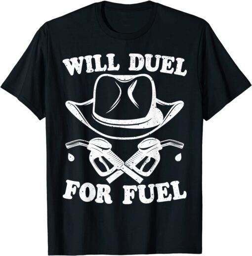 Cowboy Will Duel For Fuel - Gas Prices Protest 2022 Tee Shirt