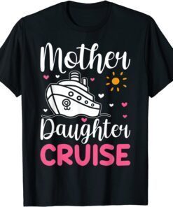 Cruise Trip Mother Daughter Cruise Ship Travelling Traveller Tee Shirt