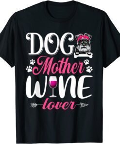 Cute Dog Mother Wine Lover Schnauzer Dog Mother's Day Tee Shirt