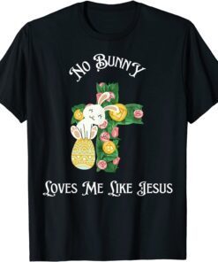 Cute Easter Christian Cross, No Bunny Loves Me Like Jesus Tee Shirt