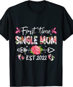 Cute Flower First Time Single Mom Birthday Mothers Day Tee Shirt