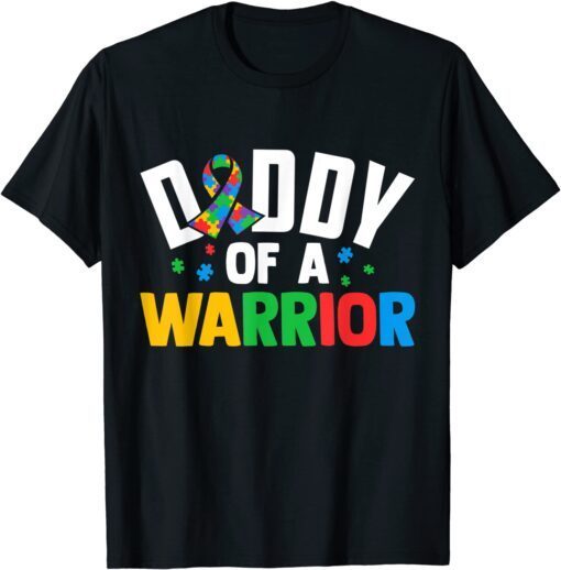 Daddy Of A Warrior Family Sis World Autism Awareness Day Tee Shirt