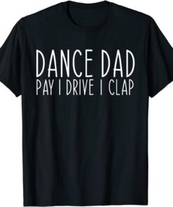 Dance Dad Dancing Daddy Proud Dancer Dad Tee Shirt