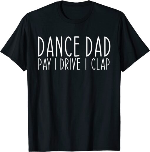 Dance Dad Dancing Daddy Proud Dancer Dad Tee Shirt