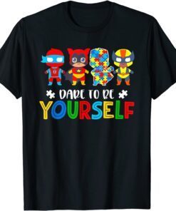 Dare To Be Yourself Autism Awareness Superheroes Tee Shirt