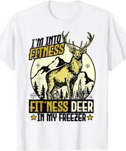 Deer Hunting I'm Into Fitness Fit'Ness Deer In My Freezer T-Shirt