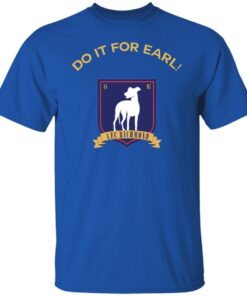 Do It For Earl Tee Shirt