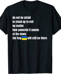 Do Not Be Afraid To Stand Up To Evil Stand With Ukraine Save Ukraine T-Shirt