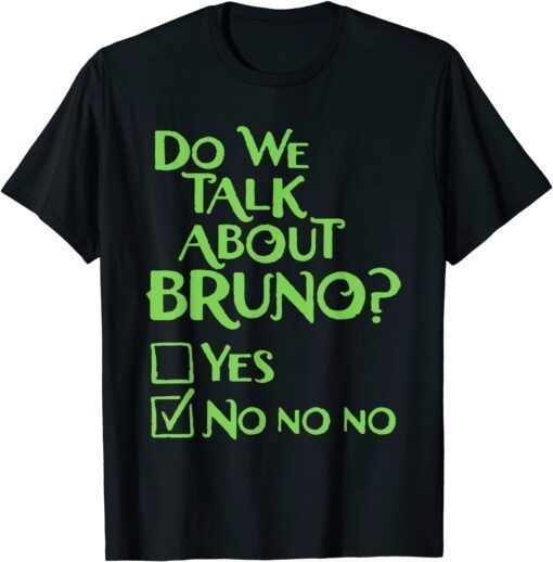 Do We Talk About Bruno We Don't Tee Shirt