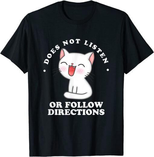 Does Not Listen Or Follow Directions Tee T-Shirt