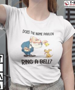 Does The Name Pavlov Ring A Bell Tee Shirt