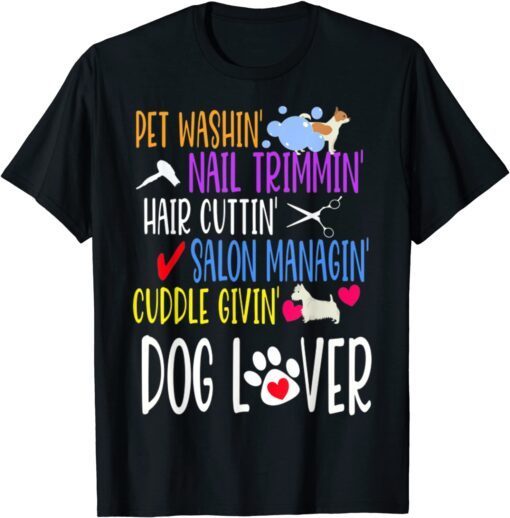 Dog Groomer Dog Grooming Pet Dog Lover Tee Shirt