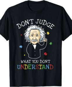 Don't Judge What You Don't Understand Autism Awareness Tee Shirt