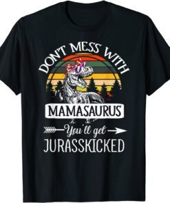 Don't Mess With Mamasaurus T Rex Dinosaur Mom Mother Day Tee Shirt