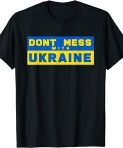 Don't Mess With Ukraine Support Ukraine Free Ukraine T-Shirt