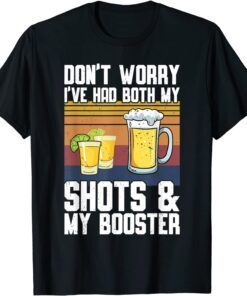 Don't Worry I've Had Both My Shots & Booster Vaccine Tee Shirt