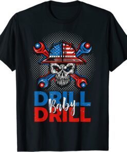 Drill Baby Drill OIl Gas Anti Biden T-Shirt