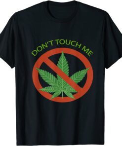 Drug Not Hugs Don't Touch Me Weed Canabis 420 Tee Shirt